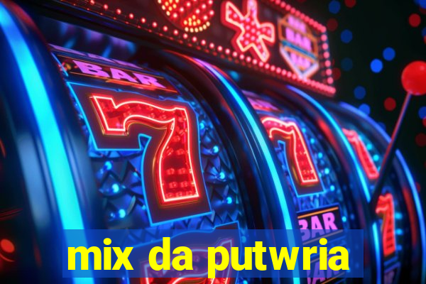 mix da putwria